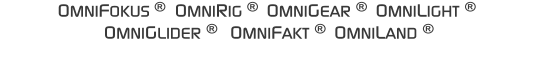 OMNIFOKUS   OMNIRIG   OMNIGEAR   OMNILIGHT     OMNIGLIDER    OMNIFAKT   OMNILAND 