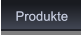 Produkte Produkte