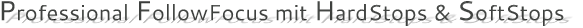 Professional FollowFocus mit HardStops & SoftStops